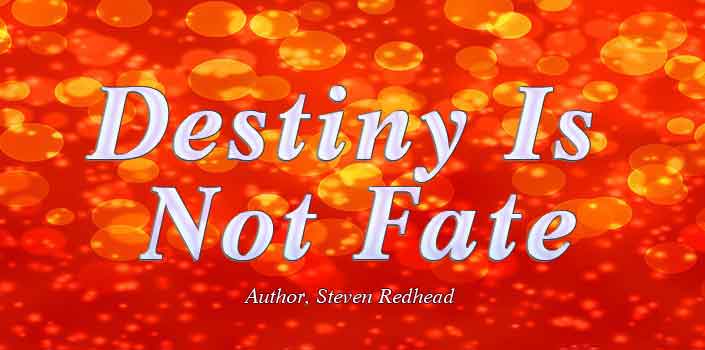 Destiny Is Not Fate