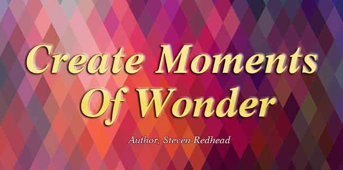 Create Moments Of Wonder